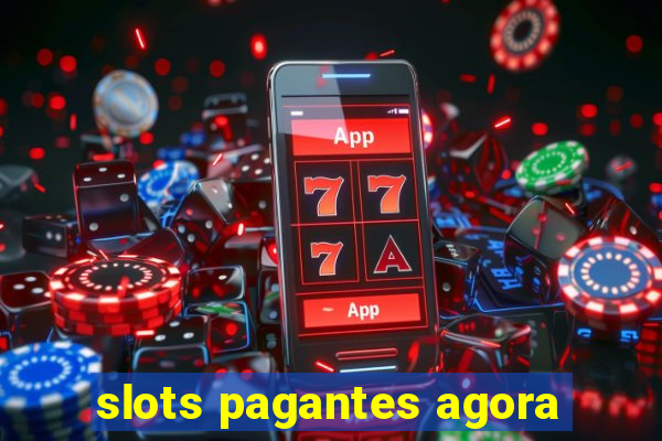 slots pagantes agora